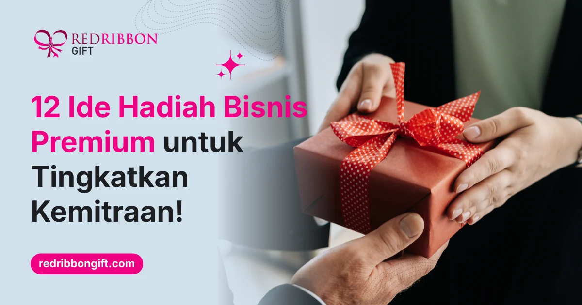 12 Ide Hadiah Bisnis Premium Untuk Tingkatkan Kemitraan