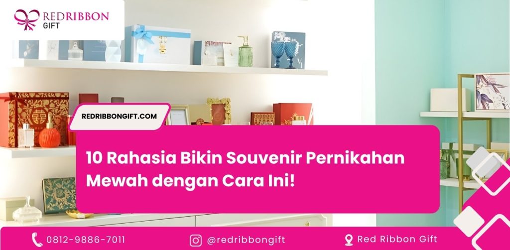 10 Rahasia Bikin Souvenir Pernikahan Mewah dengan Cara Ini!