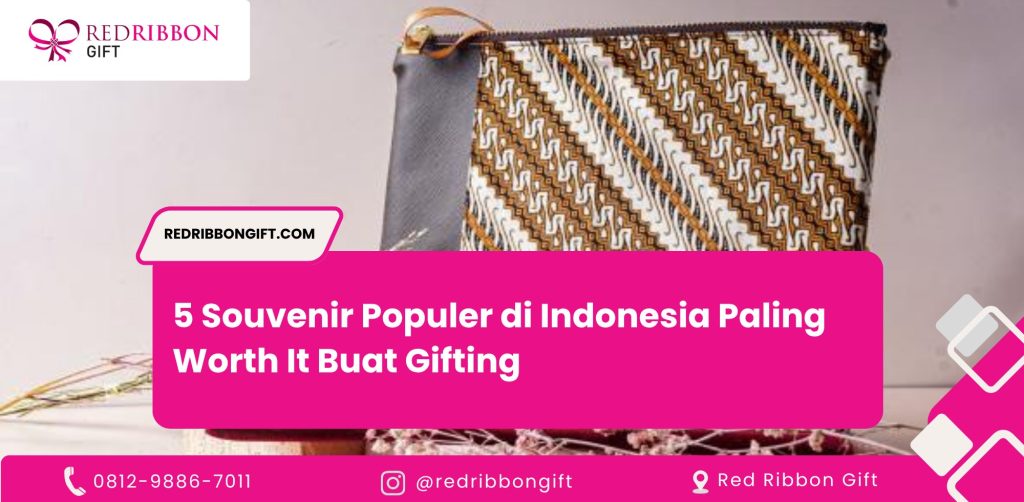 5 Souvenir Populer di Indonesia Paling Worth It Buat Gifting
