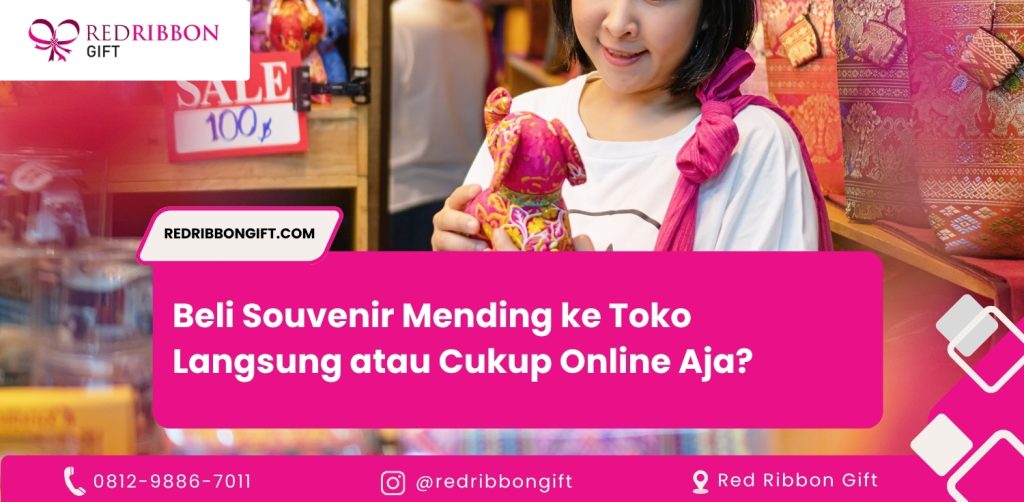 Beli Souvenir Mending ke Toko Langsung atau Cukup Online Aja