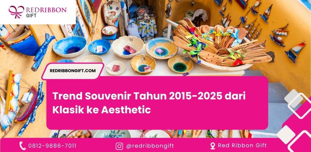 Trend Souvenir Tahun 2015-2025 dari Klasik ke Aesthetic