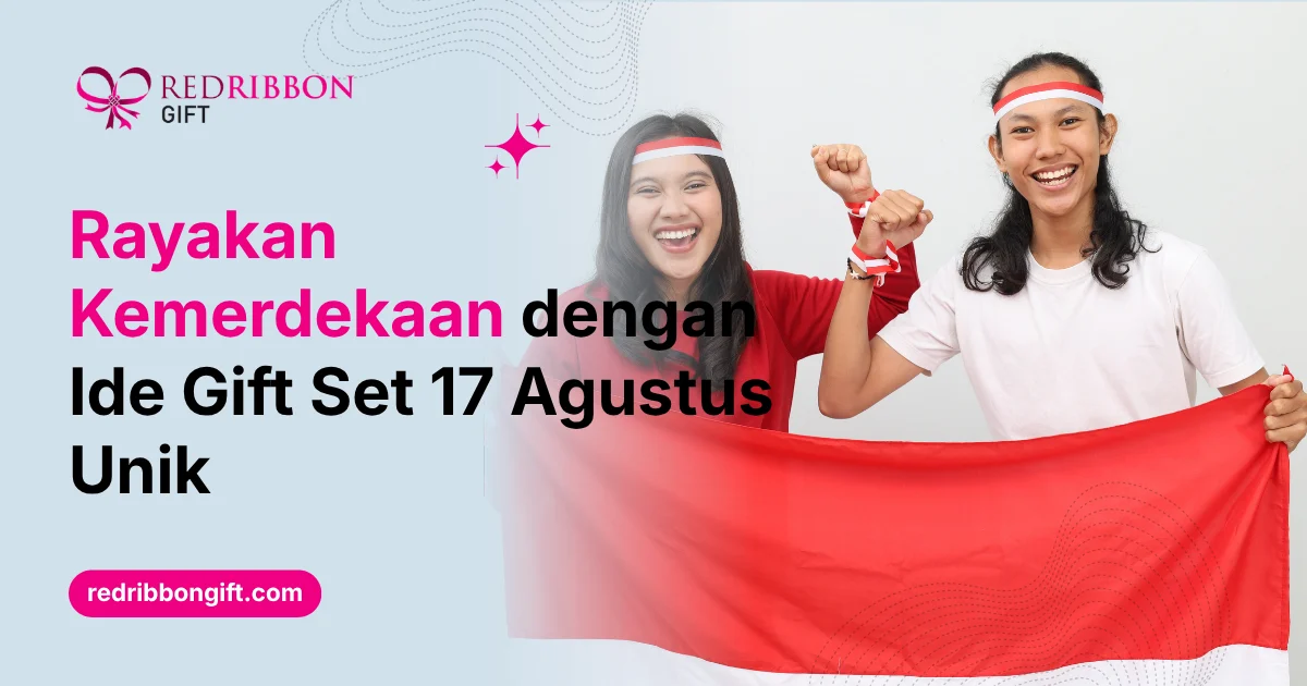 Rayakan Kemerdekaan Dengan Ide Gift Set 17 Agustus Unik