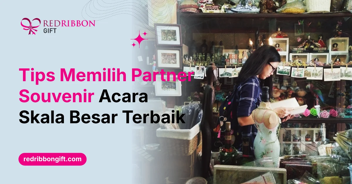 Tips Memilih Partner Souvenir Acara Skala Besar Terbaik