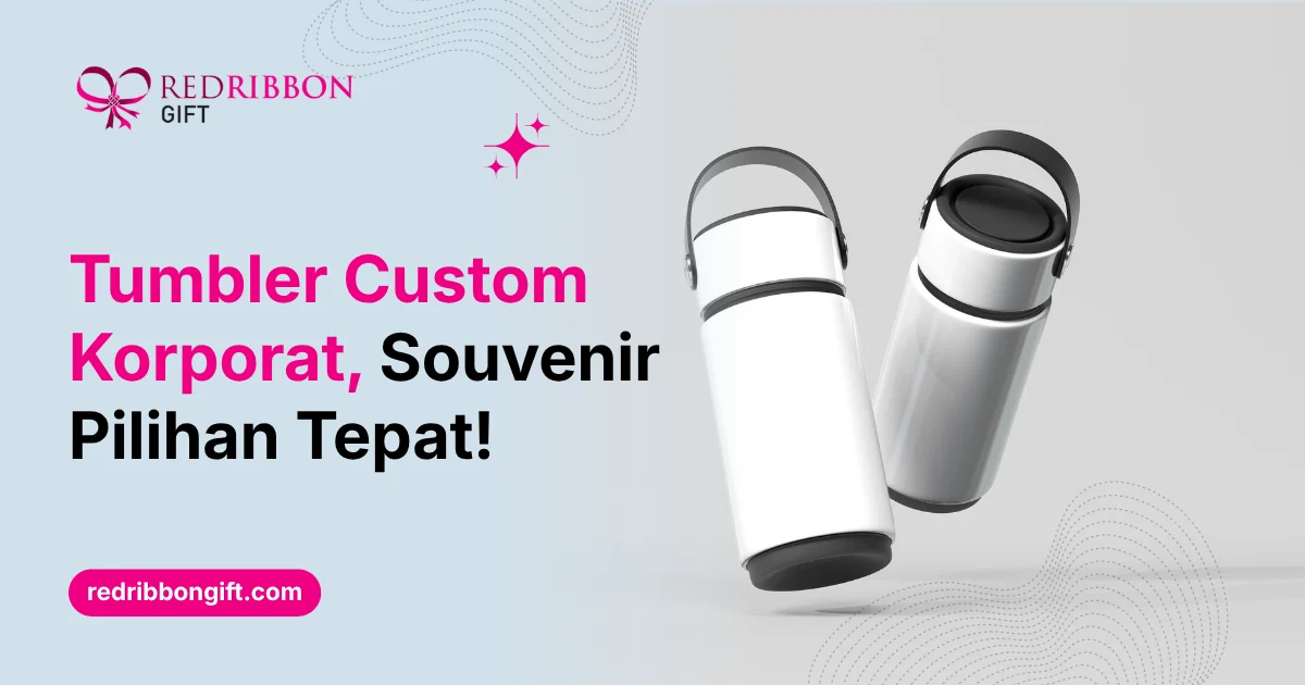 Tumbler Custom Korporat Souvenir Pilihan Tepat